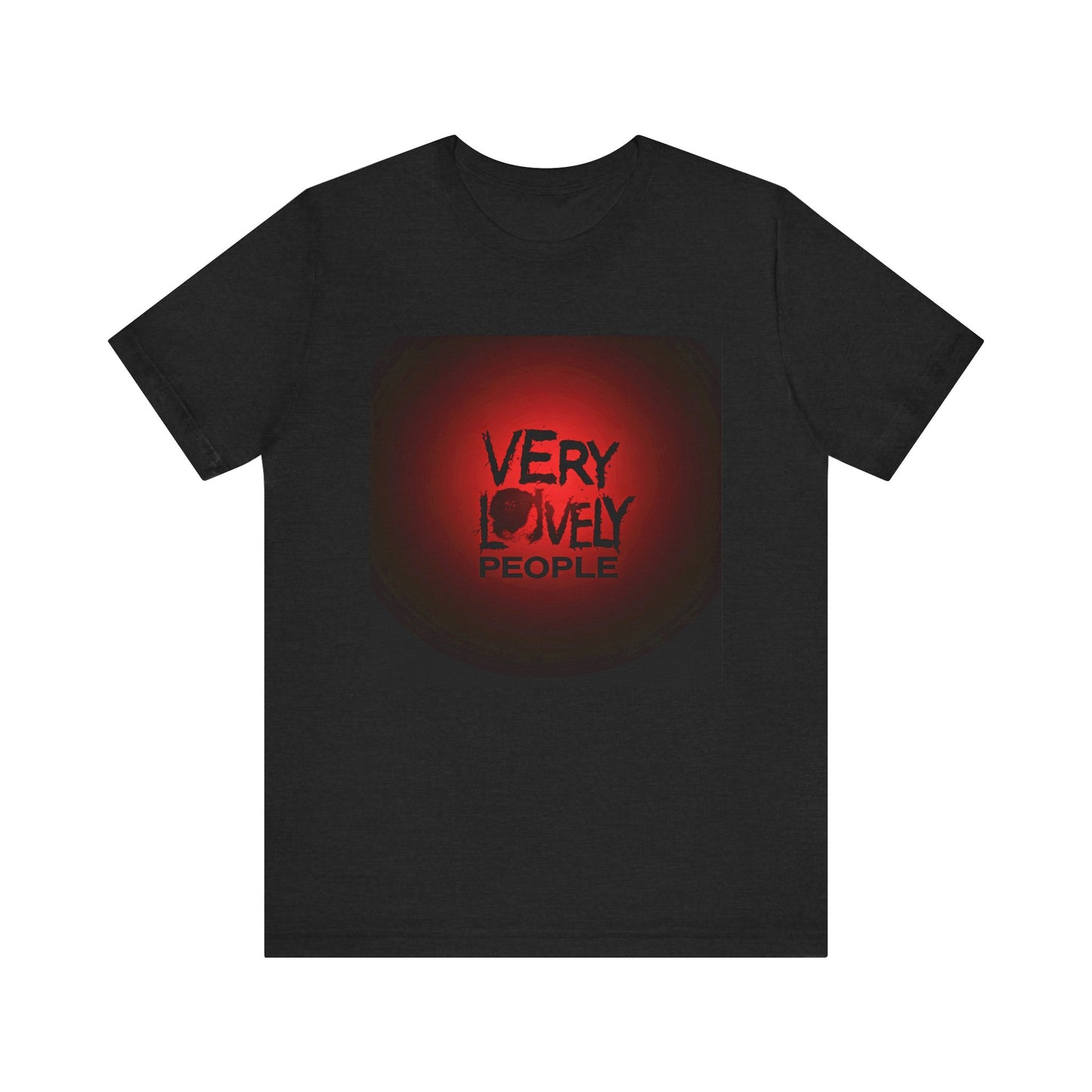 Very Lovely People Unisex Tee, Perfect Gift for Friends, Casual Wear, Birthday Celebration, Fun Statement Shirt