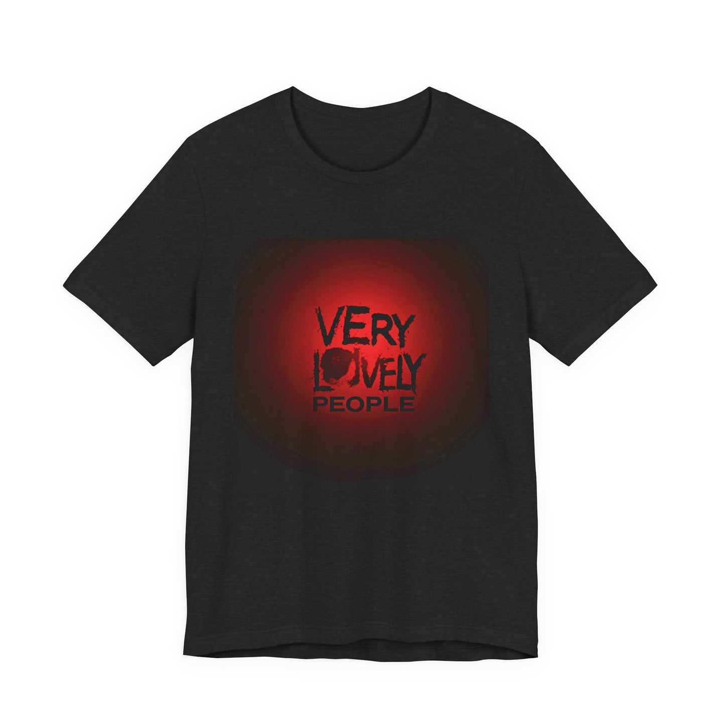 Very Lovely People Unisex Tee, Perfect Gift for Friends, Casual Wear, Birthday Celebration, Fun Statement Shirt